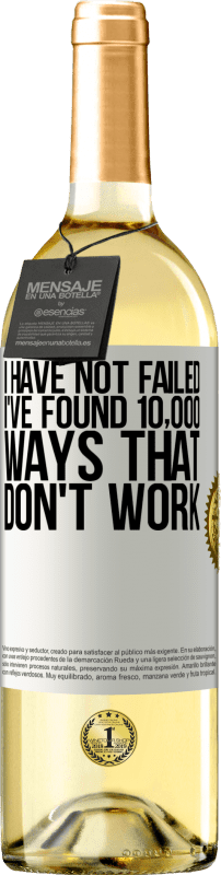 29,95 € | White Wine WHITE Edition I have not failed. I've found 10,000 ways that don't work White Label. Customizable label Young wine Harvest 2024 Verdejo