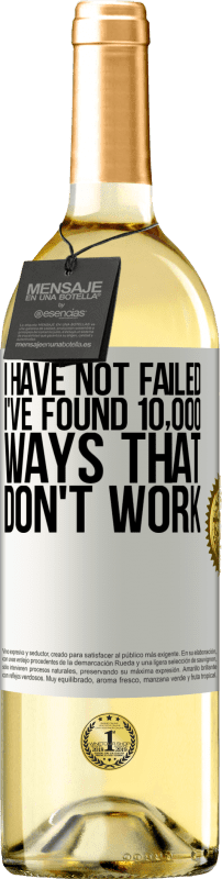 29,95 € Free Shipping | White Wine WHITE Edition I have not failed. I've found 10,000 ways that don't work White Label. Customizable label Young wine Harvest 2025 Verdejo