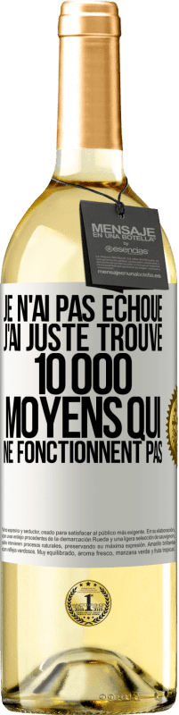 29,95 € Envoi gratuit | Vin blanc Édition WHITE Je n'ai pas échoué. J'ai juste trouvé 10 000 moyens qui ne fonctionnent pas Étiquette Blanche. Étiquette personnalisable Vin jeune Récolte 2025 Verdejo