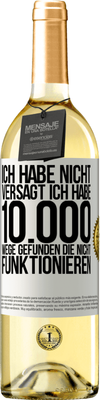 29,95 € | Weißwein WHITE Ausgabe Ich habe nicht versagt. Ich habe 10.000 Wege gefunden, die nicht funktionieren Weißes Etikett. Anpassbares Etikett Junger Wein Ernte 2024 Verdejo