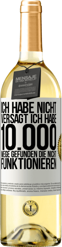 29,95 € Kostenloser Versand | Weißwein WHITE Ausgabe Ich habe nicht versagt. Ich habe 10.000 Wege gefunden, die nicht funktionieren Weißes Etikett. Anpassbares Etikett Junger Wein Ernte 2025 Verdejo