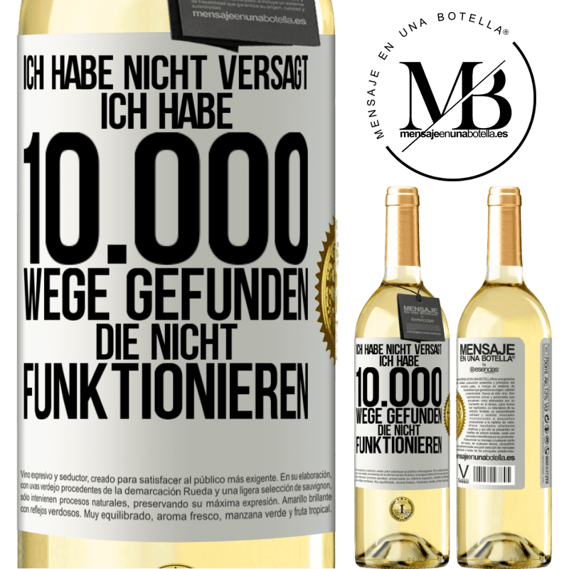 29,95 € Kostenloser Versand | Weißwein WHITE Ausgabe Ich habe nicht versagt. Ich habe 10.000 Wege gefunden, die nicht funktionieren Weißes Etikett. Anpassbares Etikett Junger Wein Ernte 2025 Verdejo