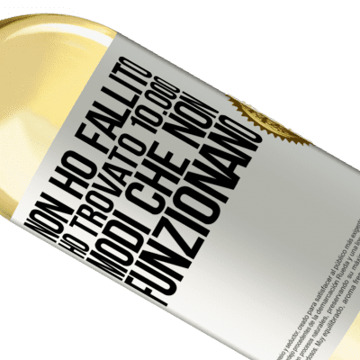 Espressioni Uniche e Personali. «Non ho fallito Ho trovato 10.000 modi che non funzionano» Edizione WHITE