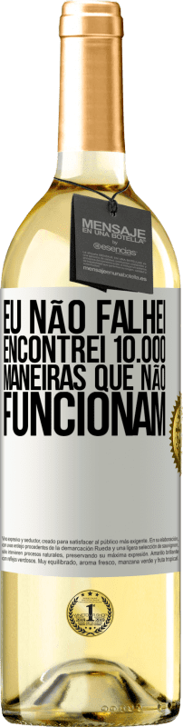 29,95 € Envio grátis | Vinho branco Edição WHITE Eu não falhei. Encontrei 10.000 maneiras que não funcionam Etiqueta Branca. Etiqueta personalizável Vinho jovem Colheita 2025 Verdejo