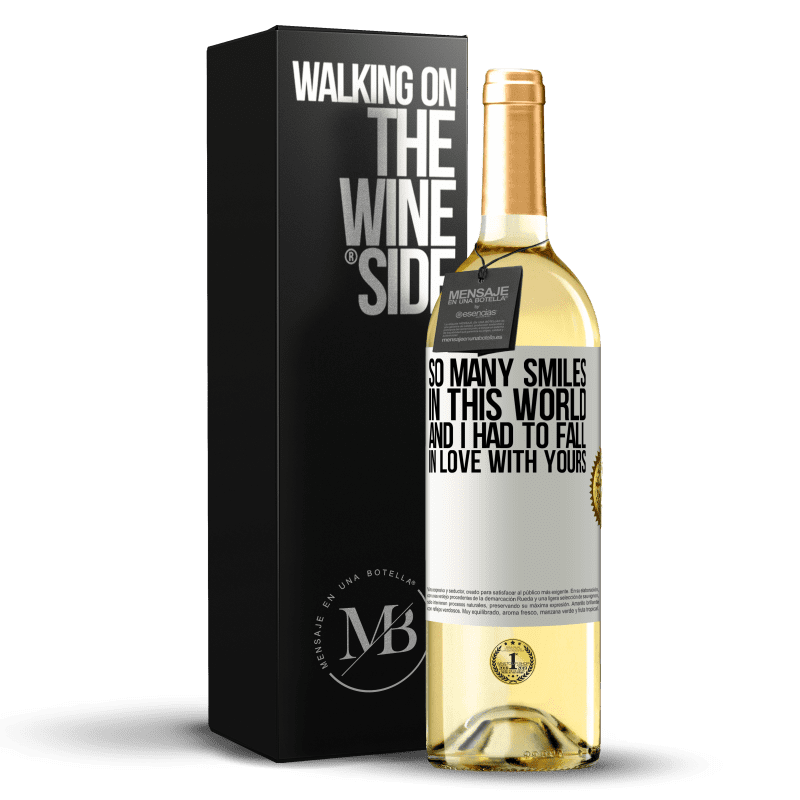 29,95 € Free Shipping | White Wine WHITE Edition So many smiles in this world, and I had to fall in love with yours White Label. Customizable label Young wine Harvest 2023 Verdejo