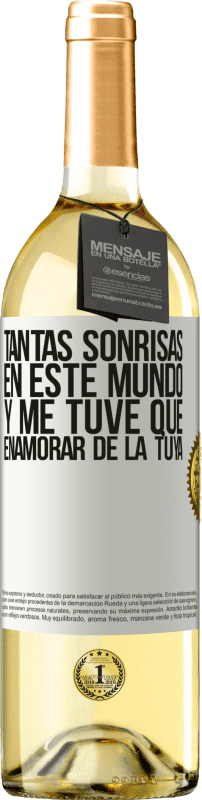 29,95 € | Vino Blanco Edición WHITE Tantas sonrisas en este mundo, y me tuve que enamorar de la tuya Etiqueta Blanca. Etiqueta personalizable Vino joven Cosecha 2024 Verdejo