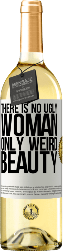 29,95 € | White Wine WHITE Edition There is no ugly woman, only weird beauty White Label. Customizable label Young wine Harvest 2024 Verdejo