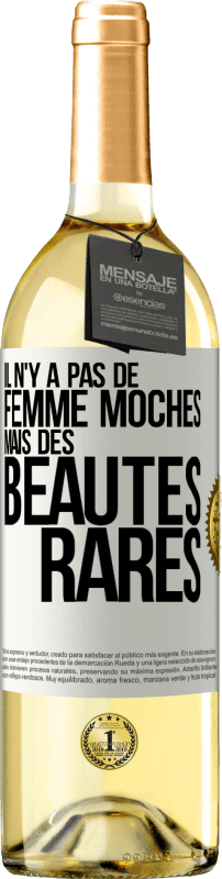 «Il n'y a pas de femme moches mais des beautés rares» Édition WHITE