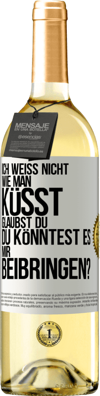 29,95 € Kostenloser Versand | Weißwein WHITE Ausgabe Ich weiß nicht, wie man küsst. Glaubst du, du könntest es mir beibringen? Weißes Etikett. Anpassbares Etikett Junger Wein Ernte 2025 Verdejo