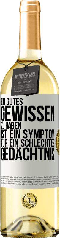 29,95 € | Weißwein WHITE Ausgabe Ein gutes Gewissen zu haben ist ein Symptom für ein schlechtes Gedächtnis Weißes Etikett. Anpassbares Etikett Junger Wein Ernte 2024 Verdejo