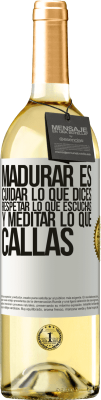 «Madurar es cuidar lo que dices, respetar lo que escuchas y meditar lo que callas» Edición WHITE