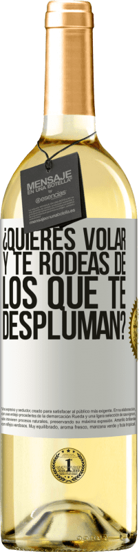 Envío gratis | Vino Blanco Edición WHITE ¿Quieres volar y te rodeas de los que te despluman? Etiqueta Blanca. Etiqueta personalizable Vino joven Cosecha 2025 Verdejo
