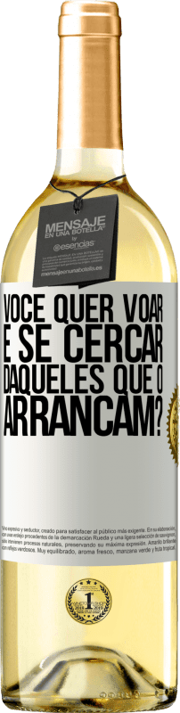 Envio grátis | Vinho branco Edição WHITE você quer voar e se cercar daqueles que o arrancam? Etiqueta Branca. Etiqueta personalizável Vinho jovem Colheita 2025 Verdejo