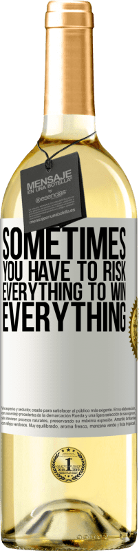 «Sometimes you have to risk everything to win everything» WHITE Edition
