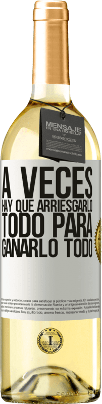 29,95 € | Vino Blanco Edición WHITE A veces hay que arriesgarlo todo para ganarlo todo Etiqueta Blanca. Etiqueta personalizable Vino joven Cosecha 2024 Verdejo