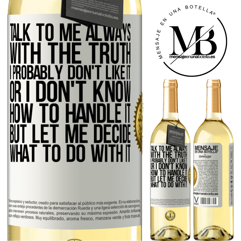 29,95 € Free Shipping | White Wine WHITE Edition Talk to me always with the truth. I probably don't like it, or I don't know how to handle it, but let me decide what to do White Label. Customizable label Young wine Harvest 2022 Verdejo