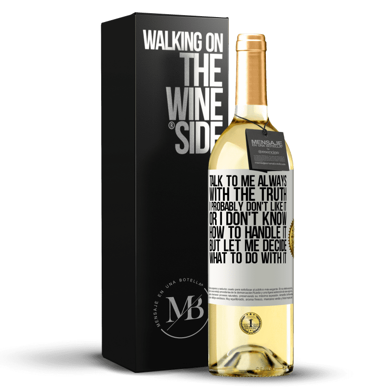29,95 € Free Shipping | White Wine WHITE Edition Talk to me always with the truth. I probably don't like it, or I don't know how to handle it, but let me decide what to do White Label. Customizable label Young wine Harvest 2023 Verdejo