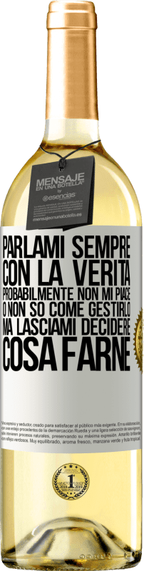 29,95 € | Vino bianco Edizione WHITE Parlami sempre con la verità. Probabilmente non mi piace, o non so come gestirlo, ma lasciami decidere cosa farne Etichetta Bianca. Etichetta personalizzabile Vino giovane Raccogliere 2024 Verdejo