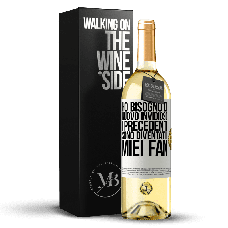 29,95 € Spedizione Gratuita | Vino bianco Edizione WHITE Ho bisogno di nuovo invidioso. I precedenti sono diventati i miei fan Etichetta Bianca. Etichetta personalizzabile Vino giovane Raccogliere 2025 Verdejo