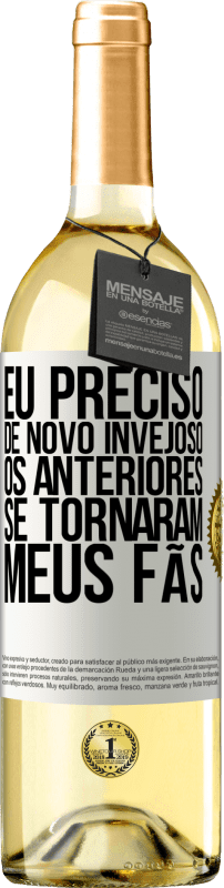 29,95 € Envio grátis | Vinho branco Edição WHITE Eu preciso de novo invejoso. Os anteriores se tornaram meus fãs Etiqueta Branca. Etiqueta personalizável Vinho jovem Colheita 2025 Verdejo