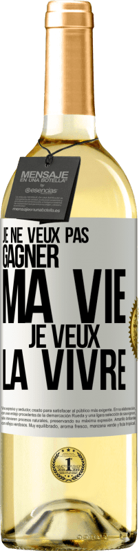 Envoi gratuit | Vin blanc Édition WHITE Je ne veux pas gagner ma vie, je veux la vivre Étiquette Blanche. Étiquette personnalisable Vin jeune Récolte 2024 Verdejo