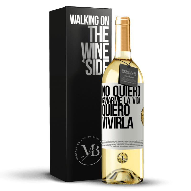 29,95 € Envío gratis | Vino Blanco Edición WHITE No quiero ganarme la vida, quiero vivirla Etiqueta Blanca. Etiqueta personalizable Vino joven Cosecha 2024 Verdejo