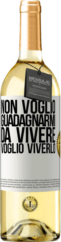 29,95 € | Vino bianco Edizione WHITE Non voglio guadagnarmi da vivere, voglio viverlo Etichetta Bianca. Etichetta personalizzabile Vino giovane Raccogliere 2024 Verdejo