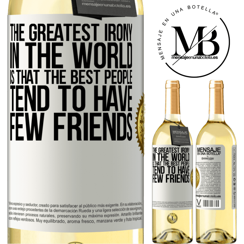 29,95 € Free Shipping | White Wine WHITE Edition The greatest irony in the world is that the best people tend to have few friends White Label. Customizable label Young wine Harvest 2022 Verdejo