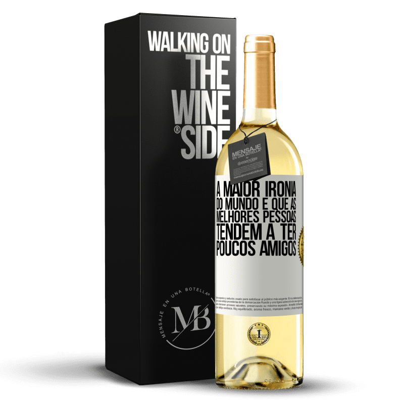 29,95 € Envio grátis | Vinho branco Edição WHITE A maior ironia do mundo é que as melhores pessoas tendem a ter poucos amigos Etiqueta Branca. Etiqueta personalizável Vinho jovem Colheita 2024 Verdejo