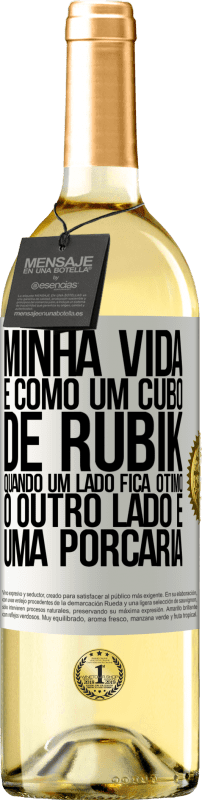 29,95 € | Vinho branco Edição WHITE Minha vida é como um cubo de rubik. Quando um lado fica ótimo, o outro lado é uma porcaria Etiqueta Branca. Etiqueta personalizável Vinho jovem Colheita 2024 Verdejo