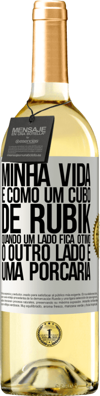 29,95 € | Vinho branco Edição WHITE Minha vida é como um cubo de rubik. Quando um lado fica ótimo, o outro lado é uma porcaria Etiqueta Branca. Etiqueta personalizável Vinho jovem Colheita 2025 Verdejo