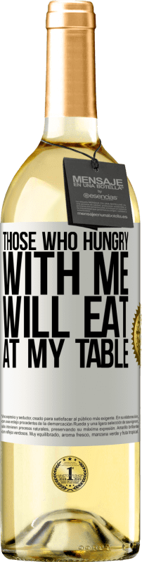 29,95 € | Белое вино Издание WHITE Те, кто голоден со мной, будут есть за моим столом Белая этикетка. Настраиваемая этикетка Молодое вино Урожай 2023 Verdejo