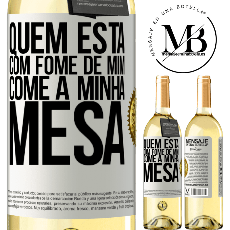 29,95 € Envio grátis | Vinho branco Edição WHITE Quem está com fome de mim come à minha mesa Etiqueta Branca. Etiqueta personalizável Vinho jovem Colheita 2023 Verdejo