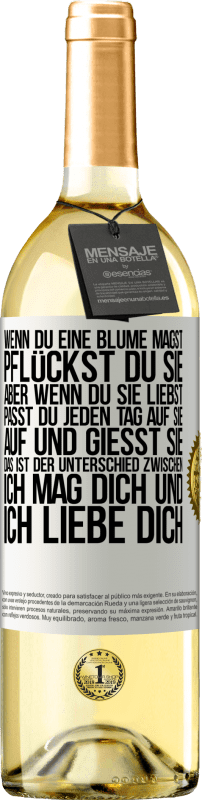 29,95 € | Weißwein WHITE Ausgabe Wenn du eine Blume magst, pflückst du sie. Aber wenn du sie liebst, passt du jeden Tag auf sie auf und gießt sie Weißes Etikett. Anpassbares Etikett Junger Wein Ernte 2025 Verdejo