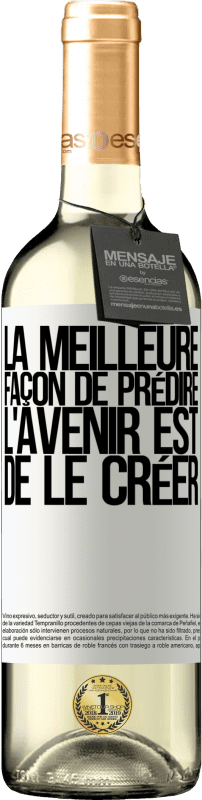 «La meilleure façon de prédire l'avenir est de le créer» Édition WHITE