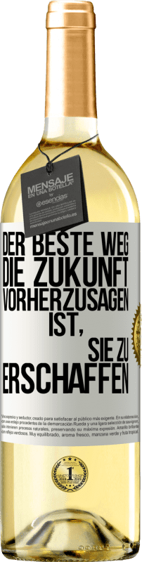 29,95 € | Weißwein WHITE Ausgabe Der beste Weg, die Zukunft vorherzusagen, ist, sie zu erschaffen Weißes Etikett. Anpassbares Etikett Junger Wein Ernte 2024 Verdejo