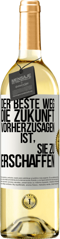 29,95 € Kostenloser Versand | Weißwein WHITE Ausgabe Der beste Weg, die Zukunft vorherzusagen, ist, sie zu erschaffen Weißes Etikett. Anpassbares Etikett Junger Wein Ernte 2025 Verdejo