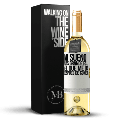 «Mi sueño más grande es… ¡el que me da después de comer!» Edición WHITE