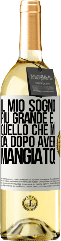 29,95 € | Vino bianco Edizione WHITE Il mio sogno più grande è ... quello che mi dà dopo aver mangiato! Etichetta Bianca. Etichetta personalizzabile Vino giovane Raccogliere 2023 Verdejo