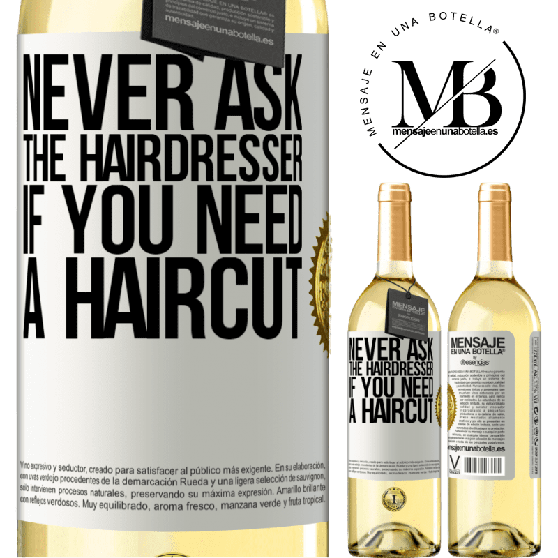 29,95 € Free Shipping | White Wine WHITE Edition Never ask the hairdresser if you need a haircut White Label. Customizable label Young wine Harvest 2025 Verdejo