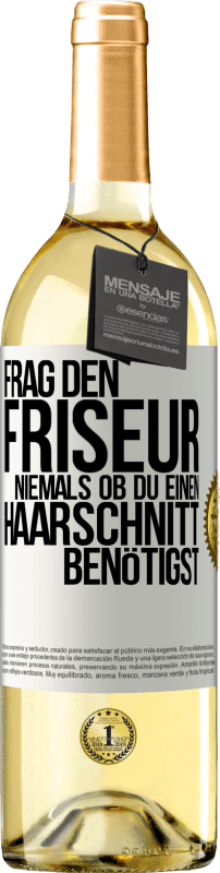 «Frag den Friseur niemals, ob du einen Haarschnitt benötigst» WHITE Ausgabe