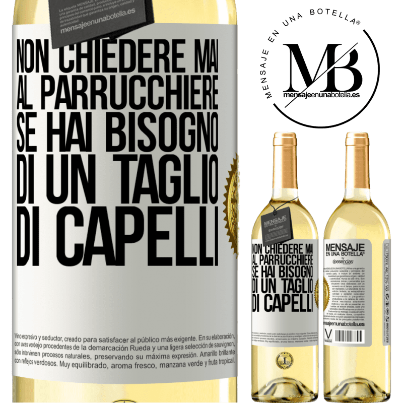 29,95 € Spedizione Gratuita | Vino bianco Edizione WHITE Non chiedere mai al parrucchiere se hai bisogno di un taglio di capelli Etichetta Bianca. Etichetta personalizzabile Vino giovane Raccogliere 2025 Verdejo