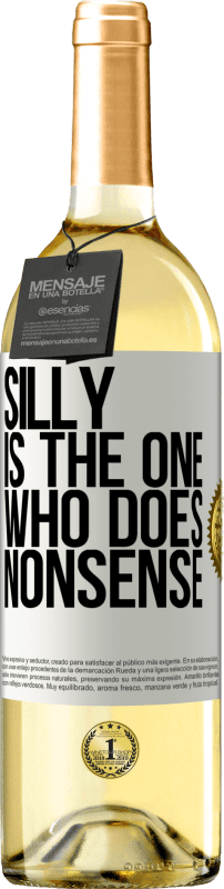 29,95 € Free Shipping | White Wine WHITE Edition Silly is the one who does nonsense White Label. Customizable label Young wine Harvest 2025 Verdejo