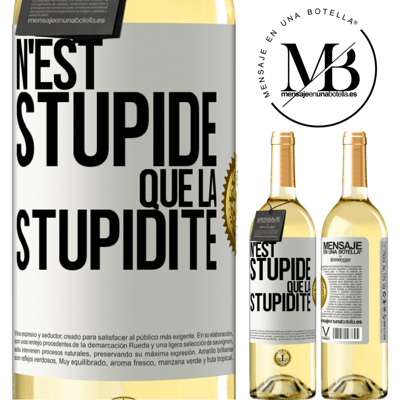 29,95 € Envoi gratuit | Vin blanc Édition WHITE N'est stupide que la stupidité Étiquette Blanche. Étiquette personnalisable Vin jeune Récolte 2023 Verdejo