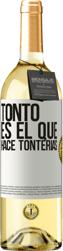 29,95 € | Vino Blanco Edición WHITE Tonto es el que hace tonterías Etiqueta Blanca. Etiqueta personalizable Vino joven Cosecha 2023 Verdejo