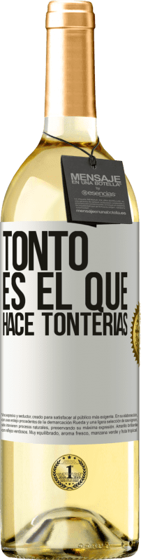 29,95 € Envío gratis | Vino Blanco Edición WHITE Tonto es el que hace tonterías Etiqueta Blanca. Etiqueta personalizable Vino joven Cosecha 2025 Verdejo
