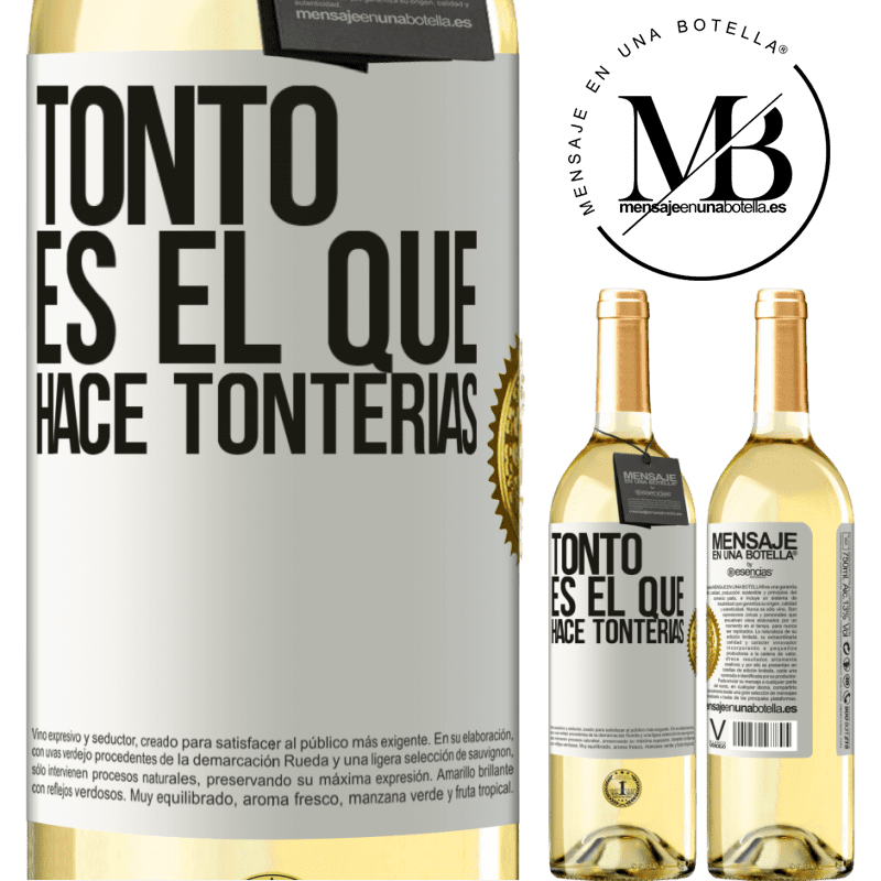 29,95 € Envío gratis | Vino Blanco Edición WHITE Tonto es el que hace tonterías Etiqueta Blanca. Etiqueta personalizable Vino joven Cosecha 2025 Verdejo