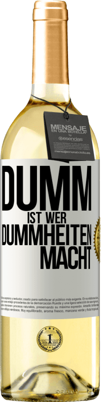 29,95 € | Weißwein WHITE Ausgabe Dumm ist, wer Dummheiten macht Weißes Etikett. Anpassbares Etikett Junger Wein Ernte 2023 Verdejo