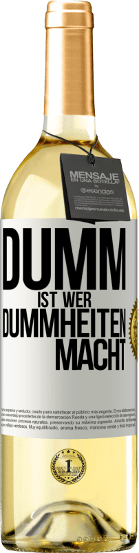 29,95 € Kostenloser Versand | Weißwein WHITE Ausgabe Dumm ist, wer Dummheiten macht Weißes Etikett. Anpassbares Etikett Junger Wein Ernte 2025 Verdejo
