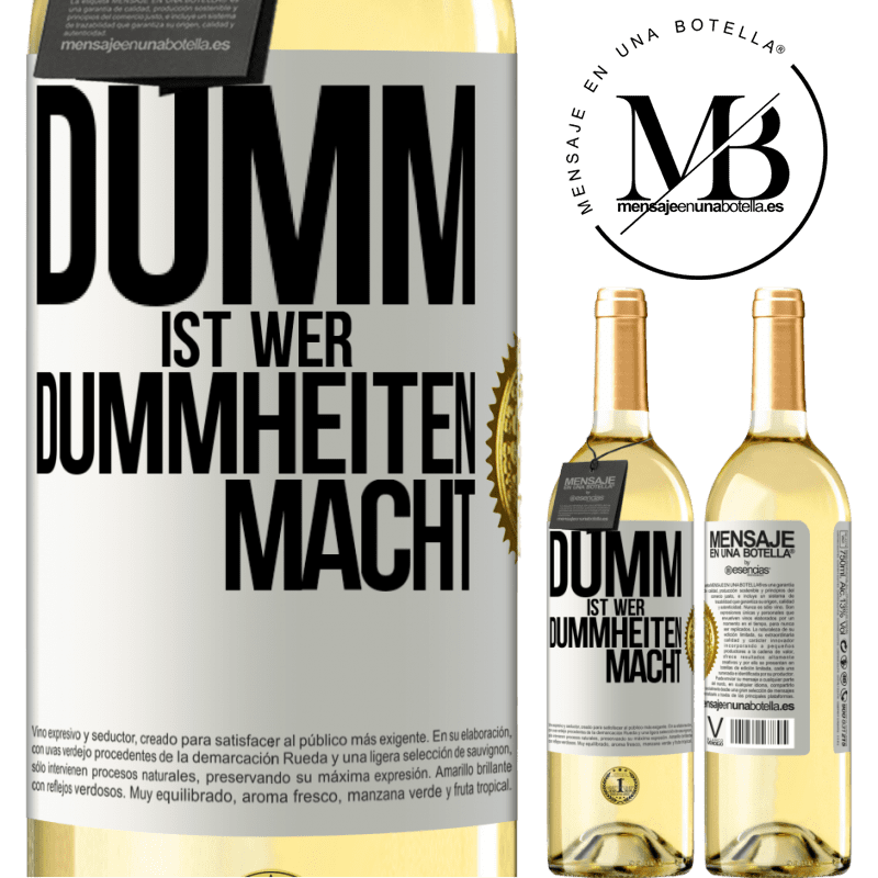 29,95 € Kostenloser Versand | Weißwein WHITE Ausgabe Dumm ist, wer Dummheiten macht Weißes Etikett. Anpassbares Etikett Junger Wein Ernte 2023 Verdejo